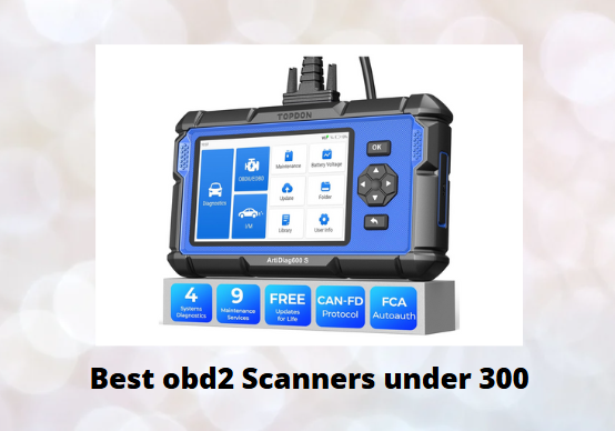 Best obd2 Scanners under 300