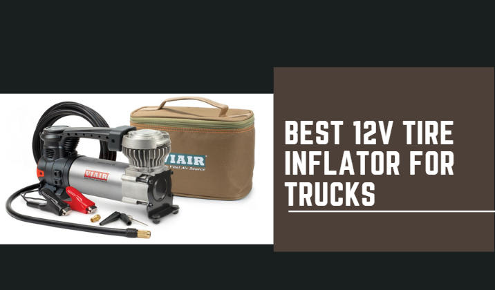 Best 12v Tire Inflator for Trucks